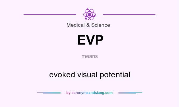 What does EVP mean? It stands for evoked visual potential