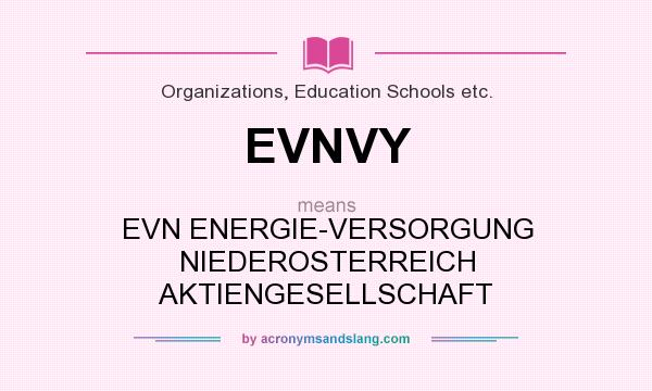 What does EVNVY mean? It stands for EVN ENERGIE-VERSORGUNG NIEDEROSTERREICH AKTIENGESELLSCHAFT