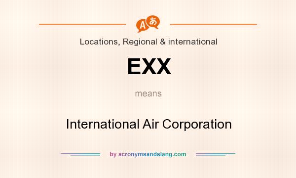 What does EXX mean? It stands for International Air Corporation
