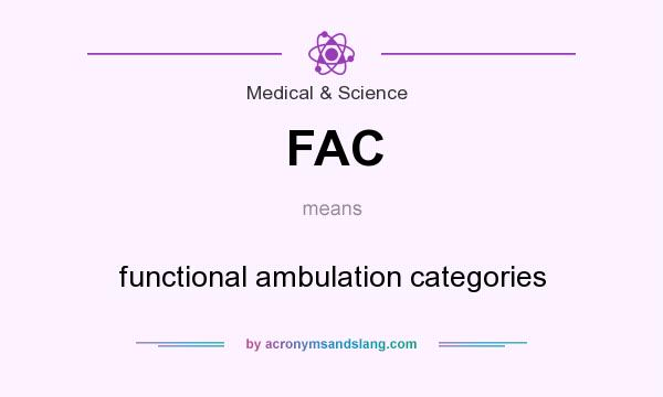 What does FAC mean? It stands for functional ambulation categories