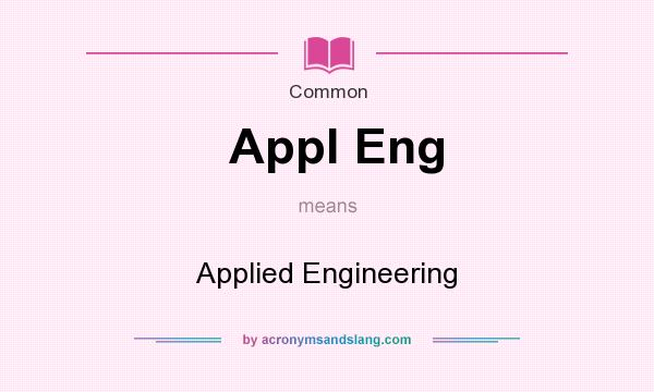 What does Appl Eng mean? It stands for Applied Engineering