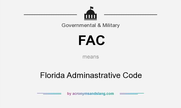 What does FAC mean? It stands for Florida Adminastrative Code