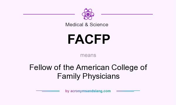 What does FACFP mean? It stands for Fellow of the American College of Family Physicians