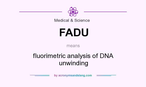 What does FADU mean? It stands for fluorimetric analysis of DNA unwinding