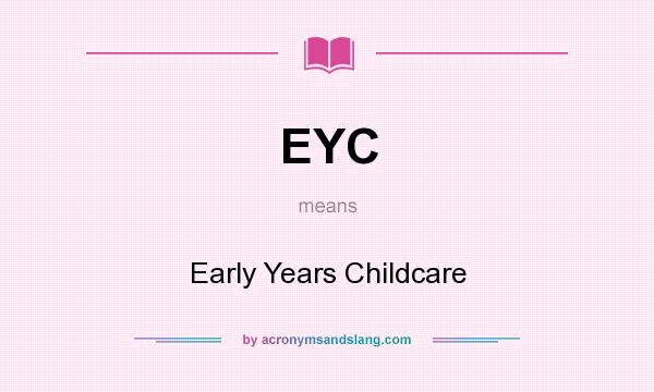 What does EYC mean? It stands for Early Years Childcare
