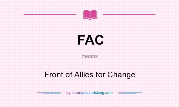 What does FAC mean? It stands for Front of Allies for Change