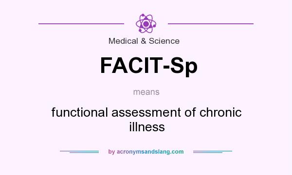 What does FACIT-Sp mean? It stands for functional assessment of chronic illness