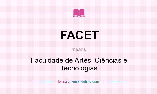 What does FACET mean? It stands for Faculdade de Artes, Ciências e Tecnologias