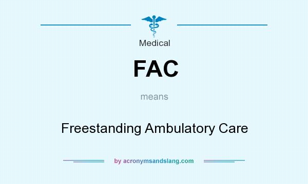 What does FAC mean? It stands for Freestanding Ambulatory Care