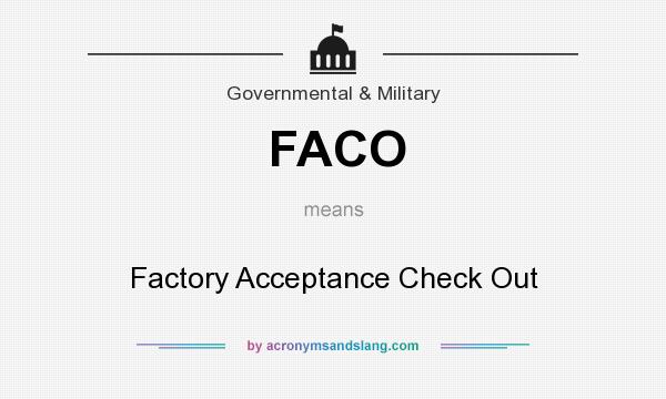 What does FACO mean? It stands for Factory Acceptance Check Out