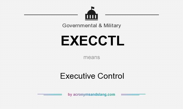What does EXECCTL mean? It stands for Executive Control