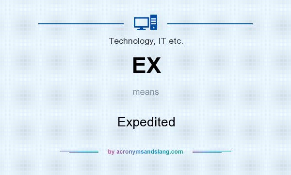 What does EX mean? It stands for Expedited