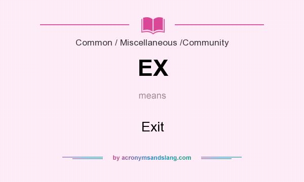 What does EX mean? It stands for Exit
