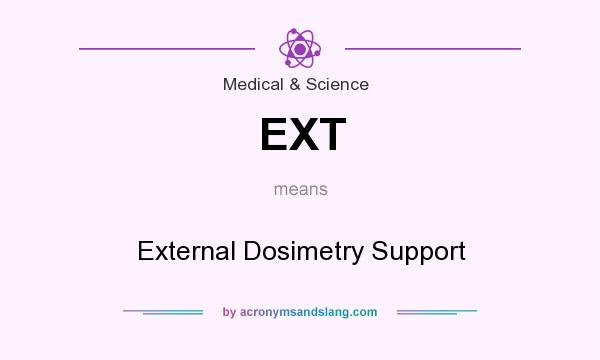What does EXT mean? It stands for External Dosimetry Support