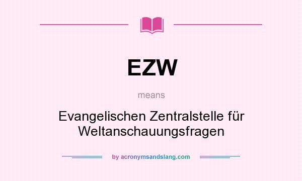 What does EZW mean? It stands for Evangelischen Zentralstelle für Weltanschauungsfragen