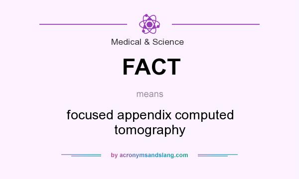 What does FACT mean? It stands for focused appendix computed tomography