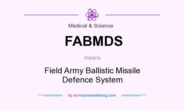 What does FABMDS mean? It stands for Field Army Ballistic Missile Defence System