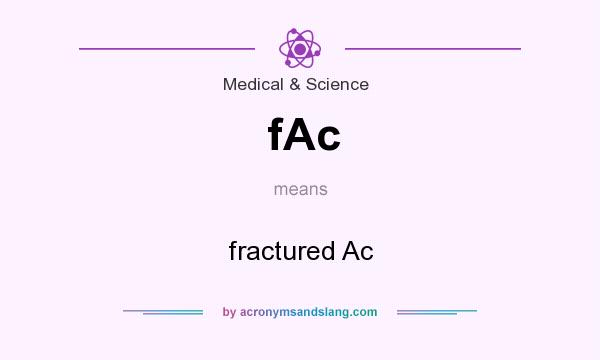 What does fAc mean? It stands for fractured Ac