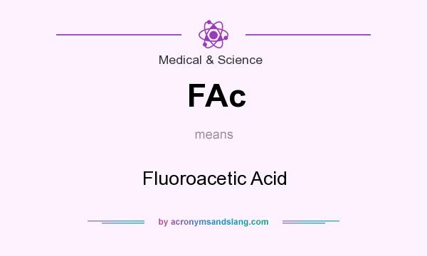 What does FAc mean? It stands for Fluoroacetic Acid