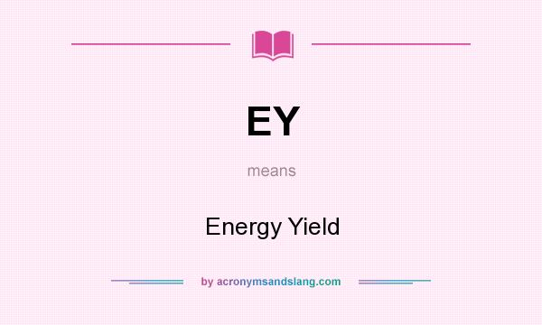 What does EY mean? It stands for Energy Yield