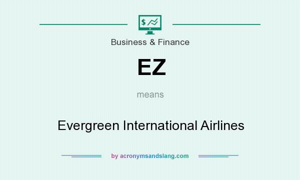 What does EZ mean? It stands for Evergreen International Airlines