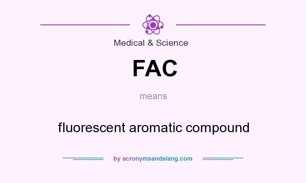 What does FAC mean? It stands for fluorescent aromatic compound