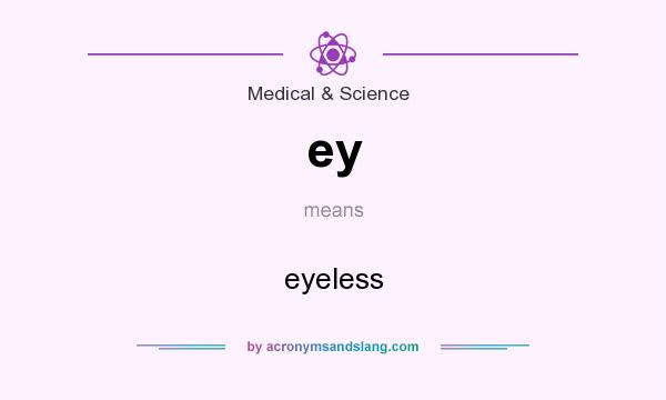What does ey mean? It stands for eyeless