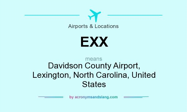 What does EXX mean? It stands for Davidson County Airport, Lexington, North Carolina, United States