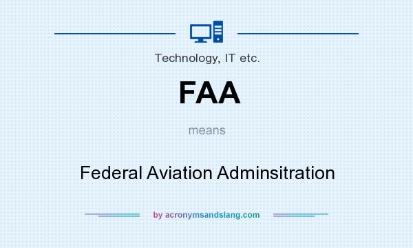 What does FAA mean? It stands for Federal Aviation Adminsitration