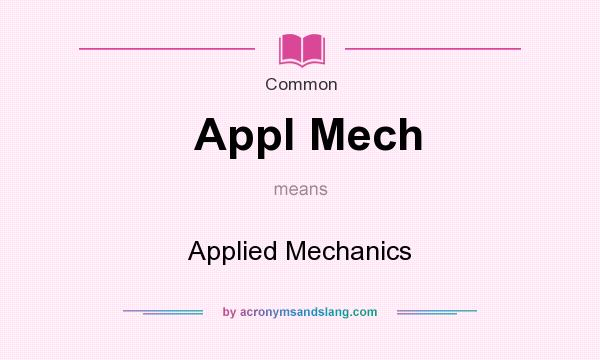 What does Appl Mech mean? It stands for Applied Mechanics