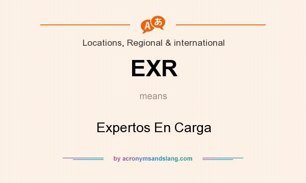 What does EXR mean? It stands for Expertos En Carga