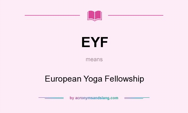 What does EYF mean? It stands for European Yoga Fellowship