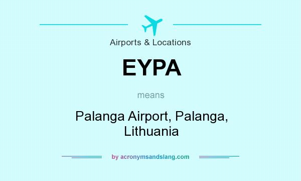 What does EYPA mean? It stands for Palanga Airport, Palanga, Lithuania