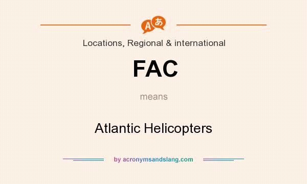 What does FAC mean? It stands for Atlantic Helicopters