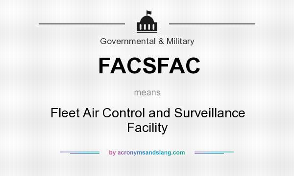 What does FACSFAC mean? It stands for Fleet Air Control and Surveillance Facility