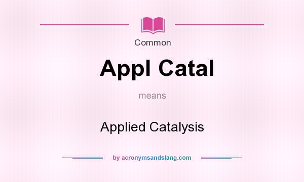 What does Appl Catal mean? It stands for Applied Catalysis