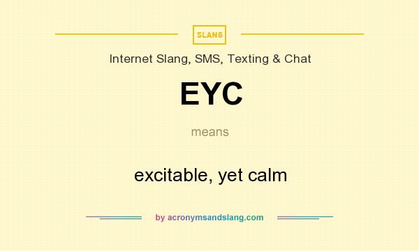 What does EYC mean? It stands for excitable, yet calm
