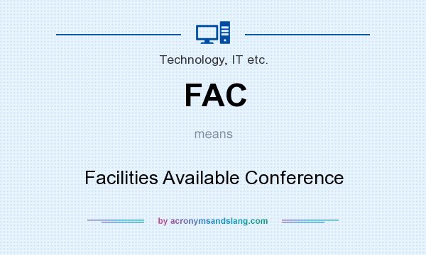 What does FAC mean? It stands for Facilities Available Conference