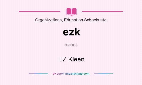 What does ezk mean? It stands for EZ Kleen