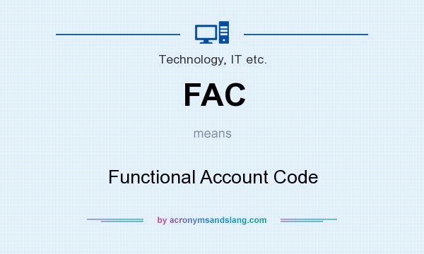 What does FAC mean? It stands for Functional Account Code