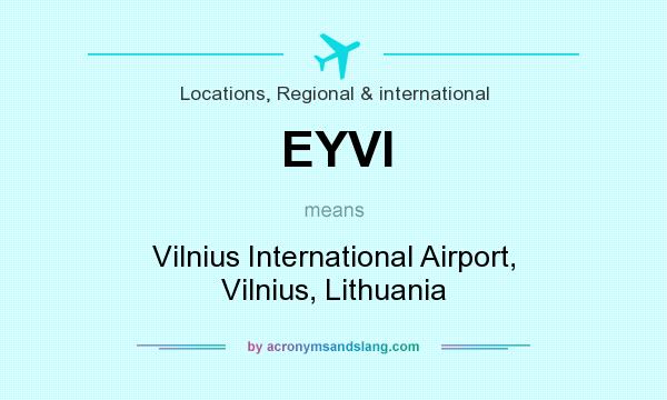 What does EYVI mean? It stands for Vilnius International Airport, Vilnius, Lithuania