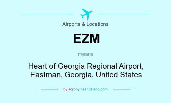 What does EZM mean? It stands for Heart of Georgia Regional Airport, Eastman, Georgia, United States