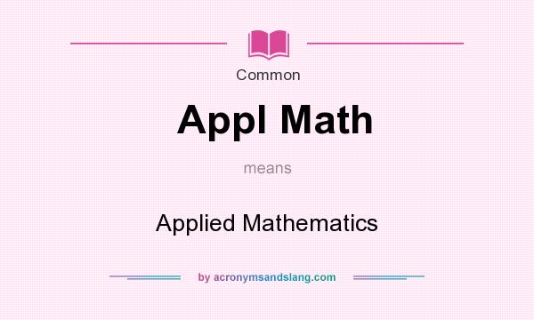 What does Appl Math mean? It stands for Applied Mathematics