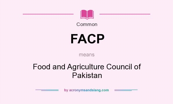 What does FACP mean? It stands for Food and Agriculture Council of Pakistan
