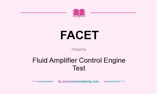 What does FACET mean? It stands for Fluid Amplifier Control Engine Test