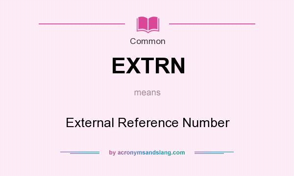 What does EXTRN mean? It stands for External Reference Number