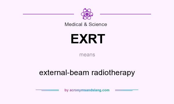 What does EXRT mean? It stands for external-beam radiotherapy