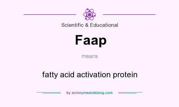 What does Faap mean? It stands for fatty acid activation protein