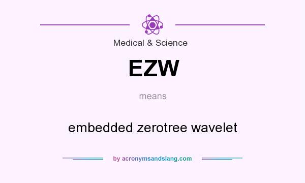 What does EZW mean? It stands for embedded zerotree wavelet