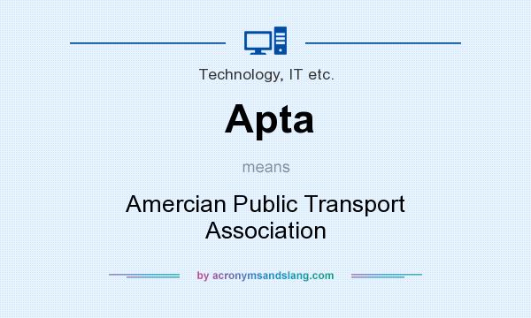 What does Apta mean? It stands for Amercian Public Transport Association